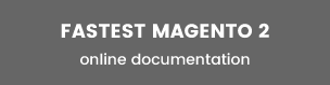 Fastest - Magento 2 & 1.9 - Online Documentation 2